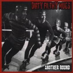 Dirty Filthy Mugs : Another Round - Stop Thinking and Drink
